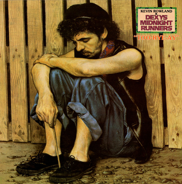 Kevin Rowland & Dexys Midnight Runners: Too-Rye-Ay (1982)